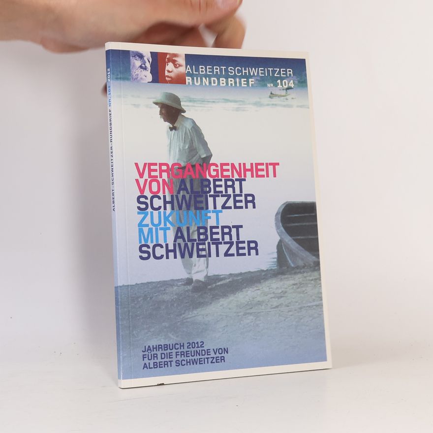 Collectif d'auteurs Albert Schweitzer Rundbrief - 104: Vergangenheit von Albert Schweitzer Zukunft mit Albert Schweitzer
