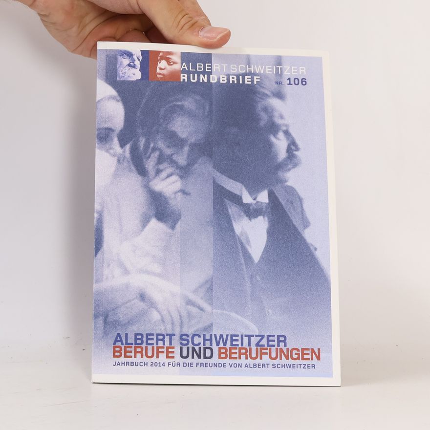 Deutscher Hilfsverein für das Albert-Schweitzer-Spital in Lambaréné Albert Schweitzer Rundbrief - 106: Albert Schweitzer - Berufe und Berufungen