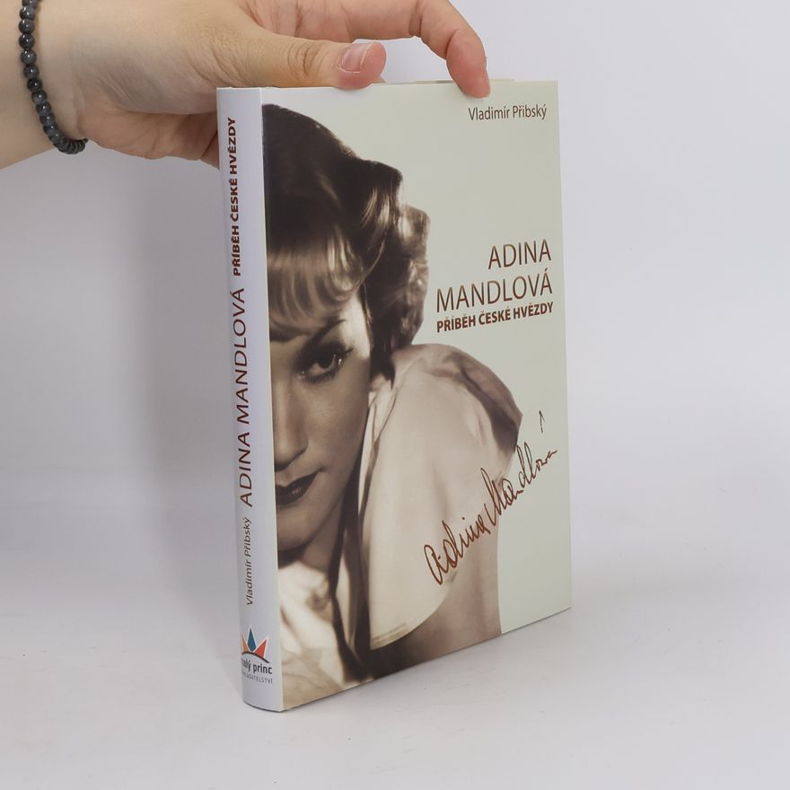 Vladimír Přibský Adina Mandlová : příběh české hvězdy