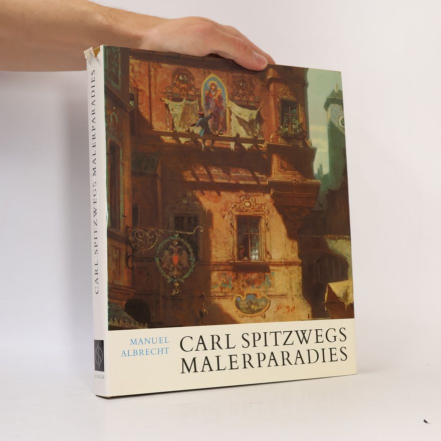 Manuel Albrecht Carl Spitzwegs Malerparadies