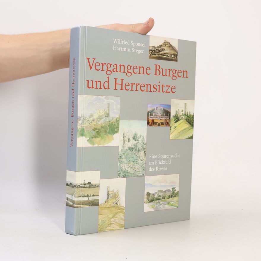 Wilfried Sponsel Vergangene Burgen und Herrensitze