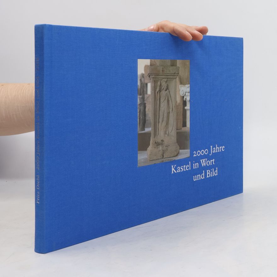 Fritz Diehl 2000 Jahre Kastel in Wort und Bild