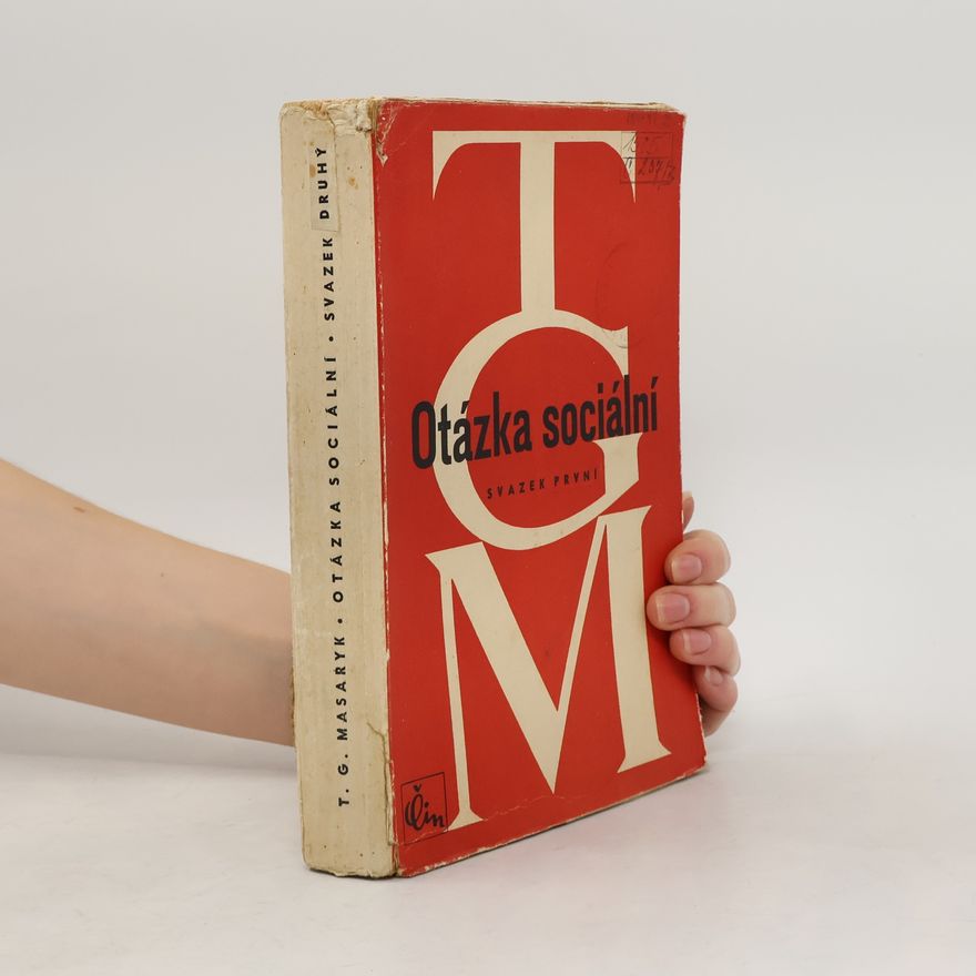 Tomáš Garrigue Masaryk Otázka sociální I. Základy marxismu filosofické a sociologické