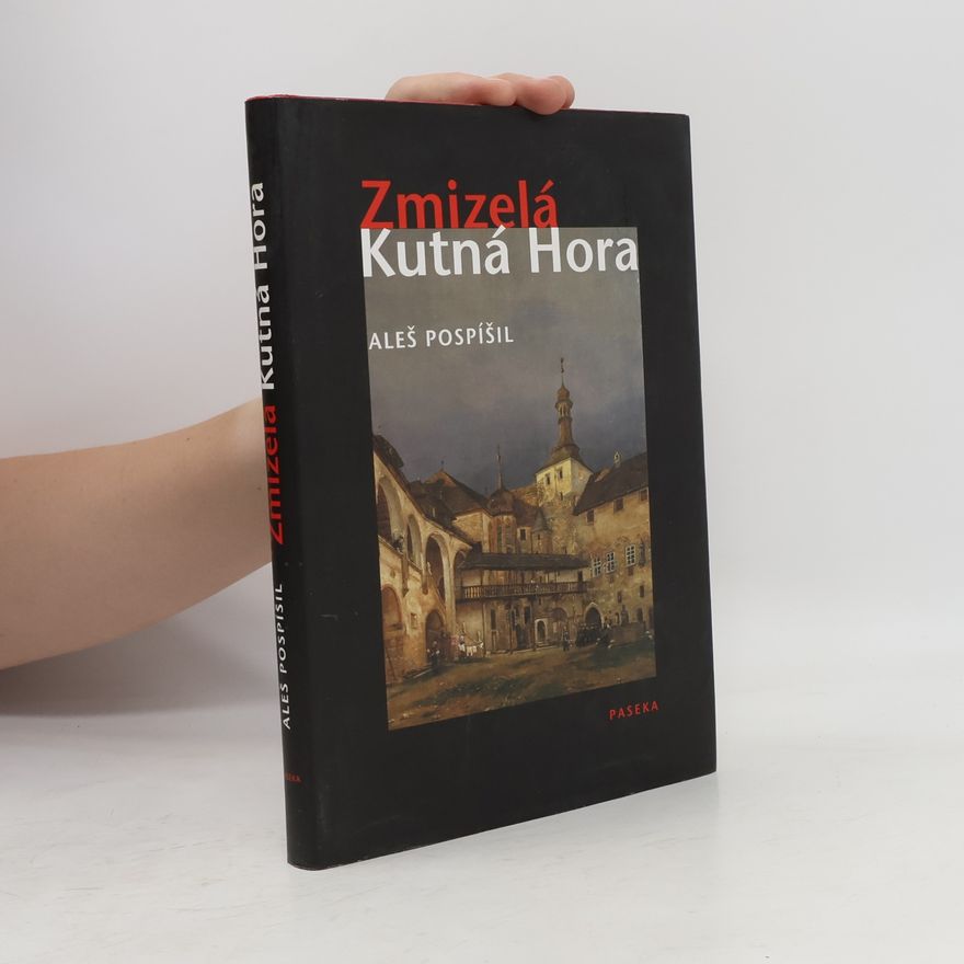 Aleš Pospíšil Zmizelá Kutná Hora