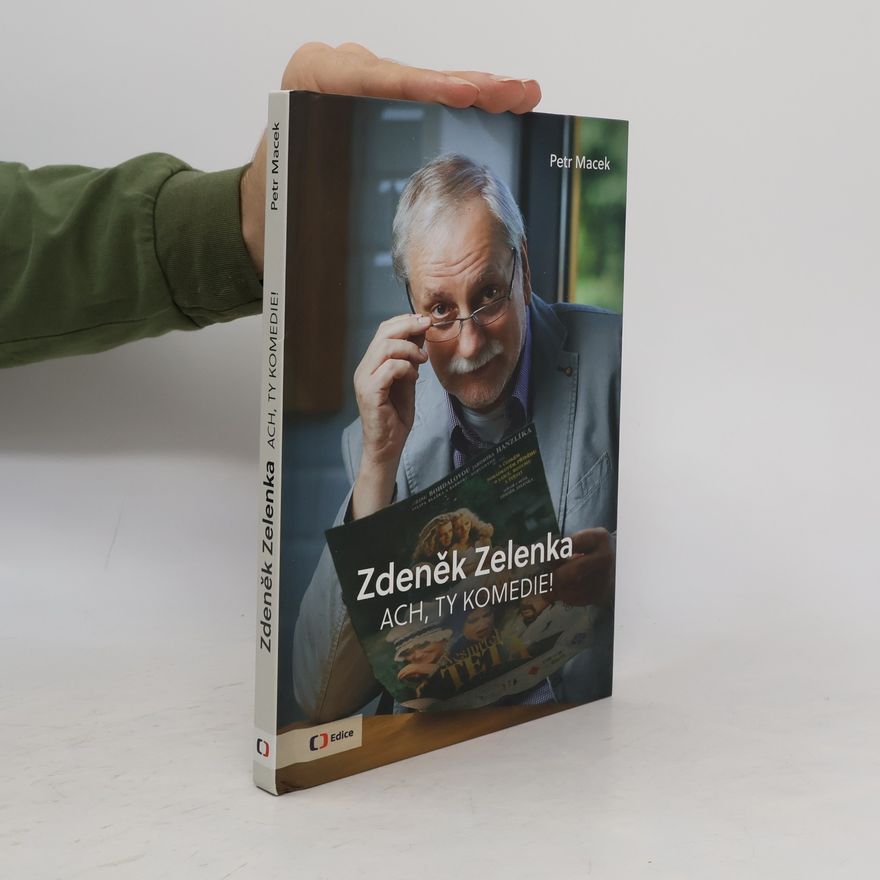 Petr Macek Zdeněk Zelenka : ach, ty komedie!