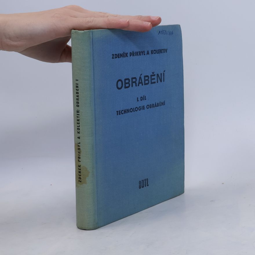 Zdeněk Přikryl Obrábění I. díl. Technologie obrábění