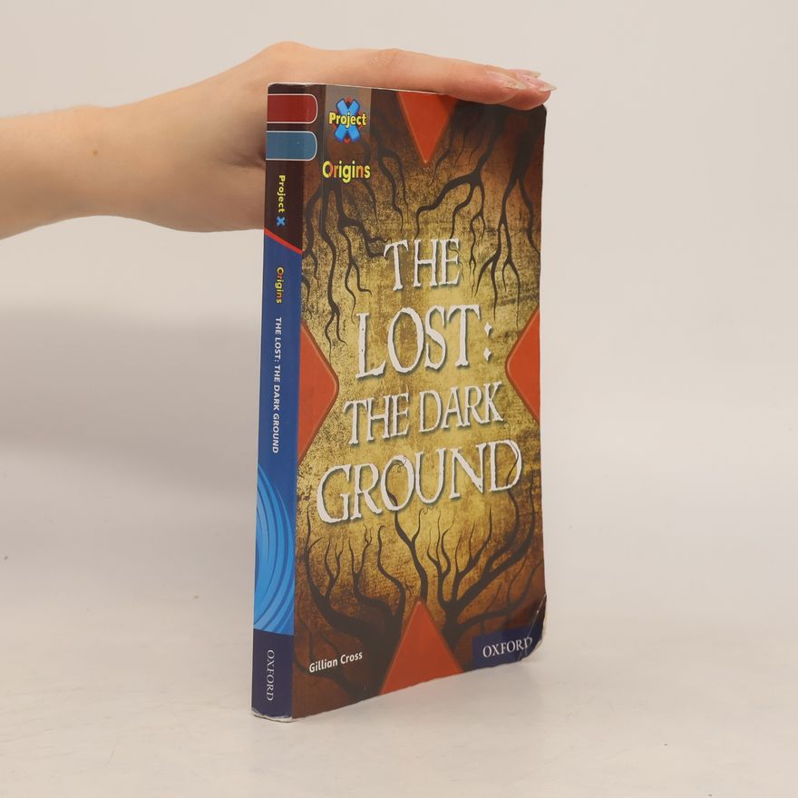 Gillian Cross Project X Origins: Dark Red+ Book Band, Oxford Level 19: Fears And Frights: The Lost: The Dark Ground