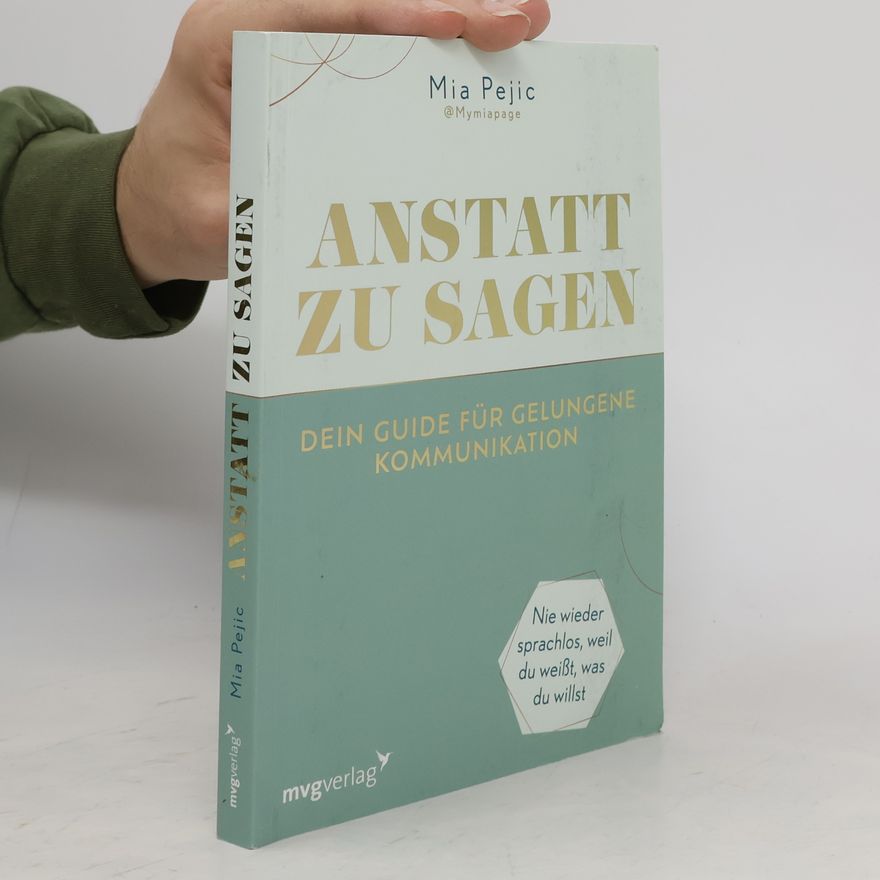Mia Pejic Anstatt zu sagen – Dein Guide für gelungene Kommunikation