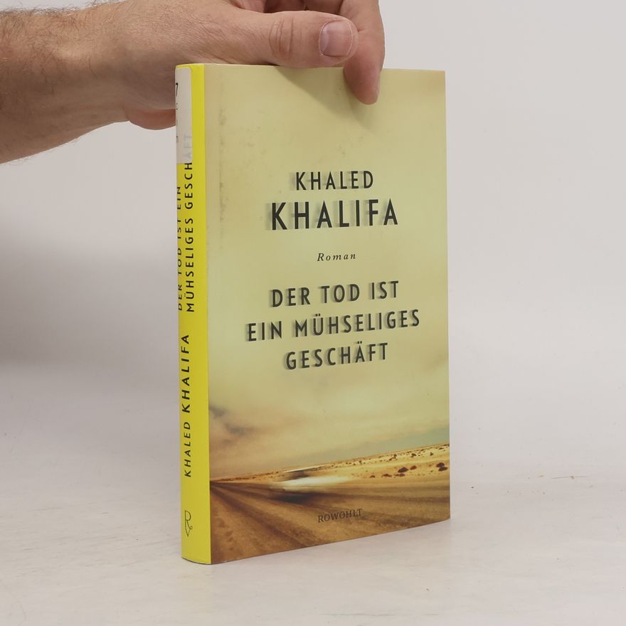 Khālid Khalïfah Der Tod ist ein mühseliges Geschäft