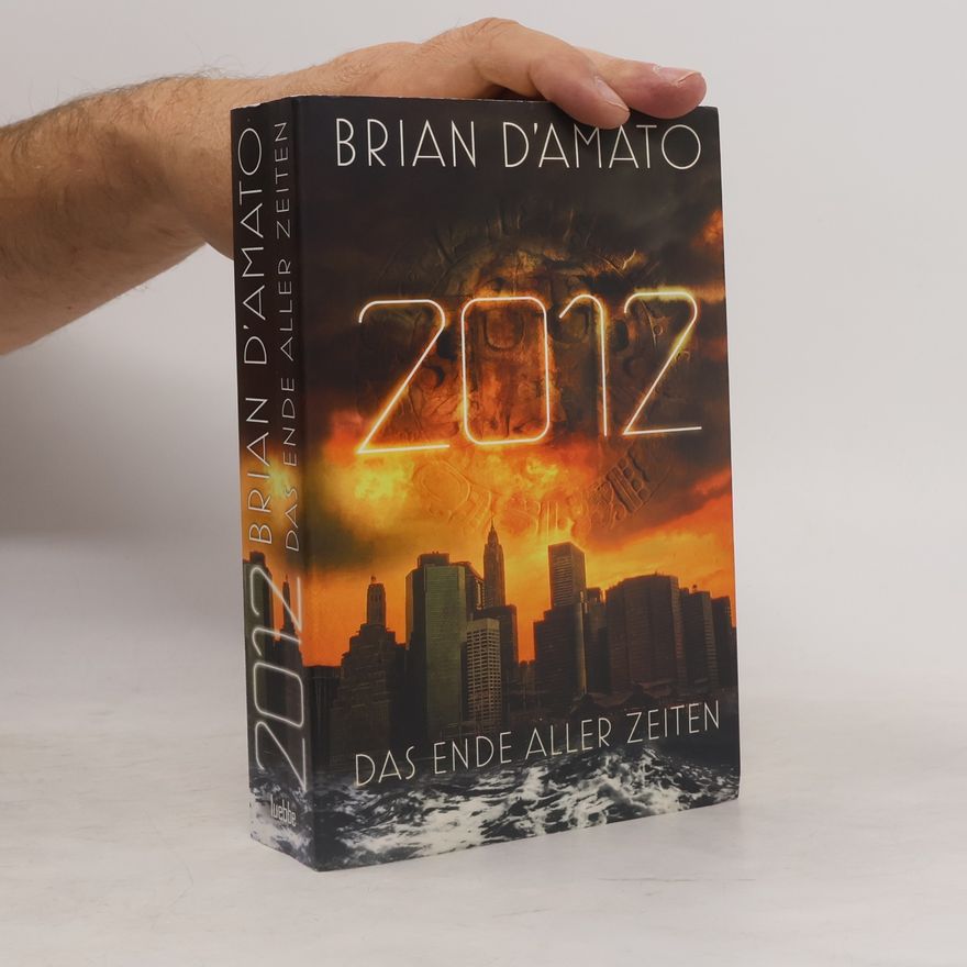 Brian D. Amato 2012. Das Ende aller Zeiten