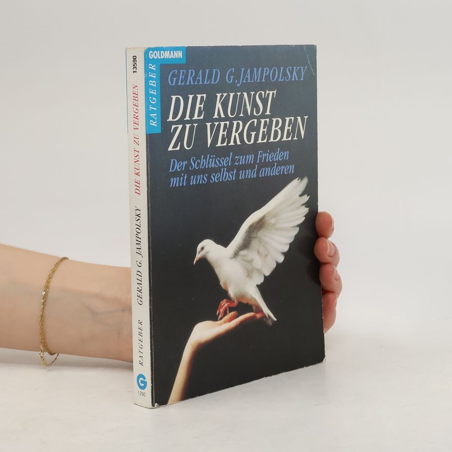 Gerald G. Jampolsky Die Kunst zu vergeben
