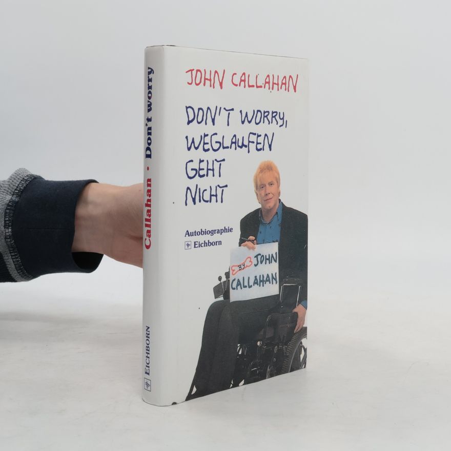 John Callahan Don't worry, weglaufen geht nicht