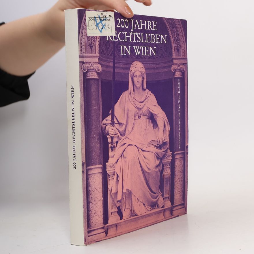 Autorenkollektiv 200 Jahre Rechtsleben in Wien. Advokaten, Richter, Rechtsgelehrte