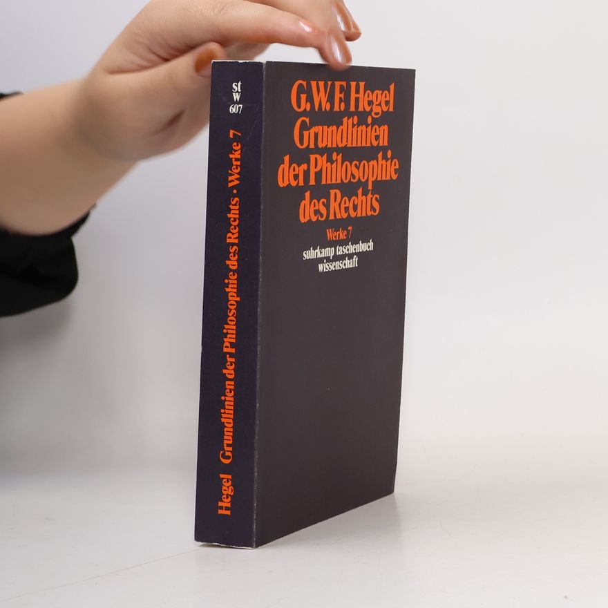 Georg Wilhelm Friedrich Hegel Grundlinien der Philosophie des Rechts oder Naturrecht und Staatswissenschaft im Grundrisse