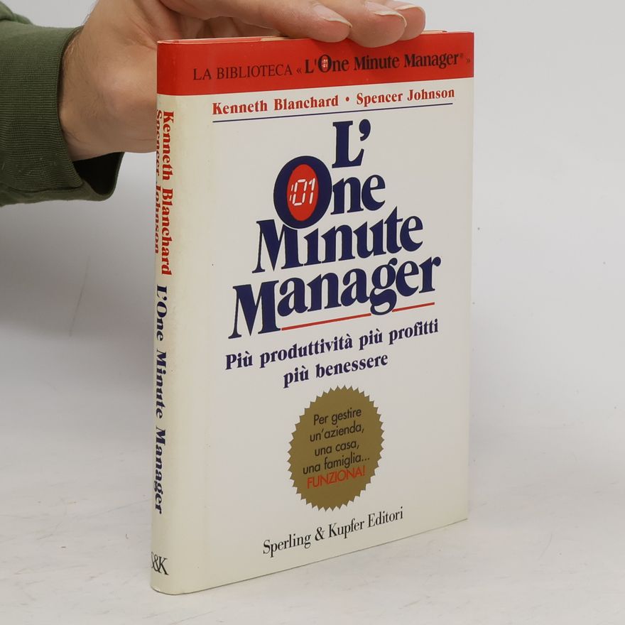 Patrick Spencer Johnson L'one minute manager. Più produttività più profitti più benessere