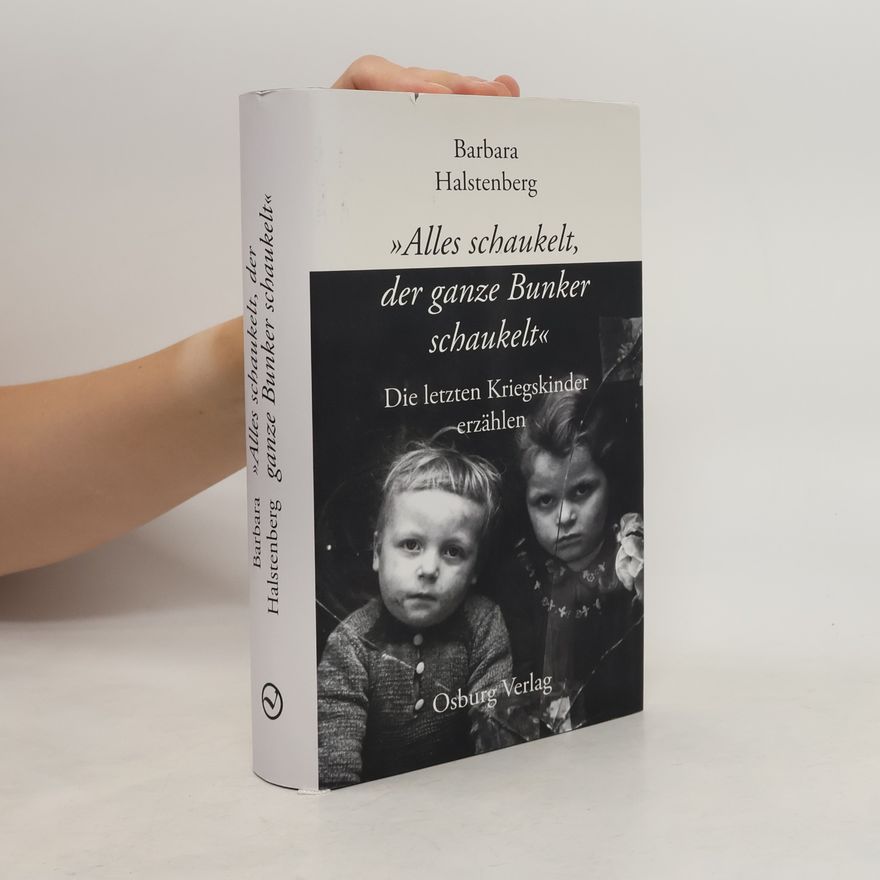 Barbara Halstenberg \"Alles schaukelt, der ganze Bunker schaukelt\"