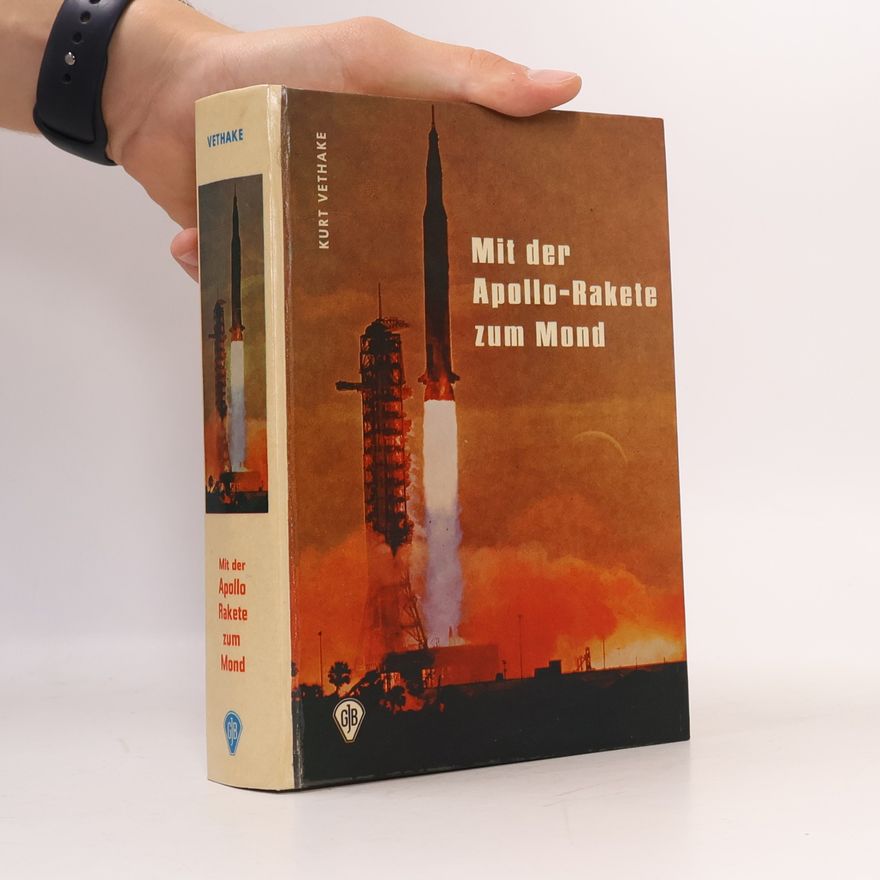 Kurt Vethake Mit der Apollo-Rakete zum Mond
