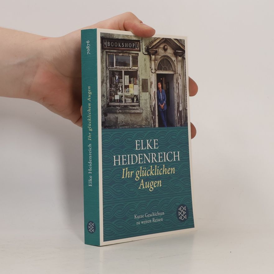 Elke Heidenreich Ihr glücklichen Augen