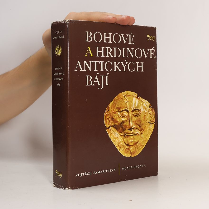 Vojtech Zamarovský Bohové a hrdinové antických bájí
