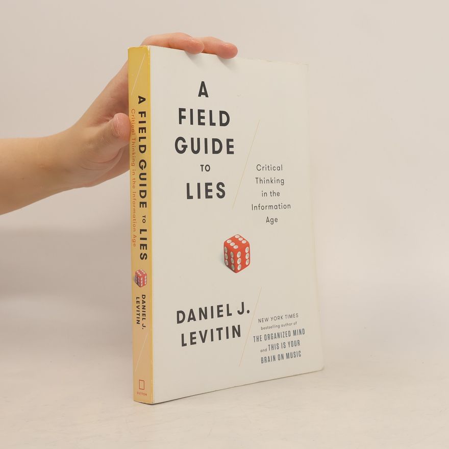 Daniel Levitin A Field Guide to Lies