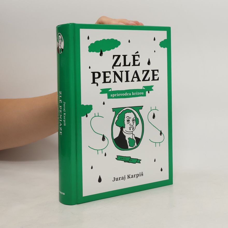 Juraj Karpiš Zlé peniaze. Sprievodca krízou