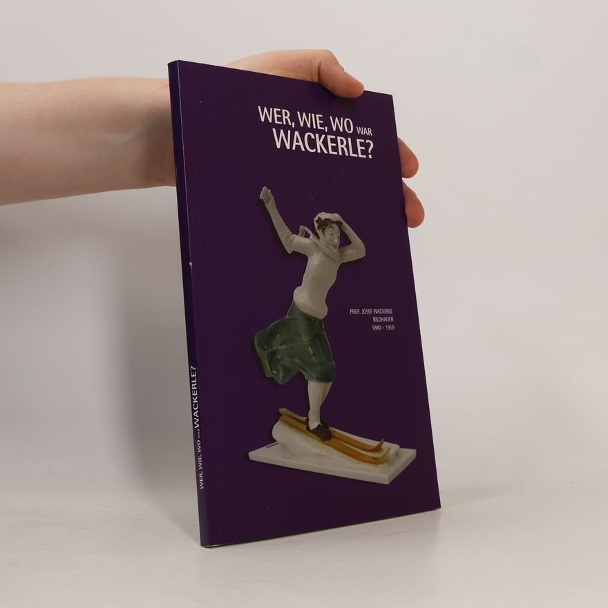 Josef Wackerle Wer, wie, wo war wackerle?