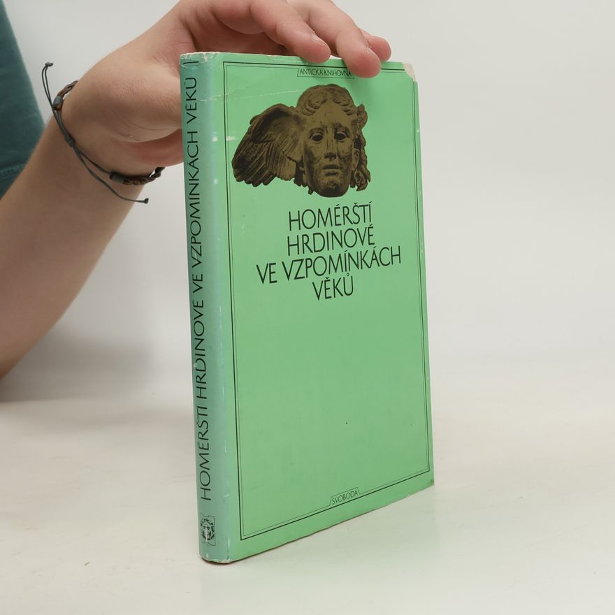 Collectif d'auteurs Homérští hrdinové ve vzpomínkách věků