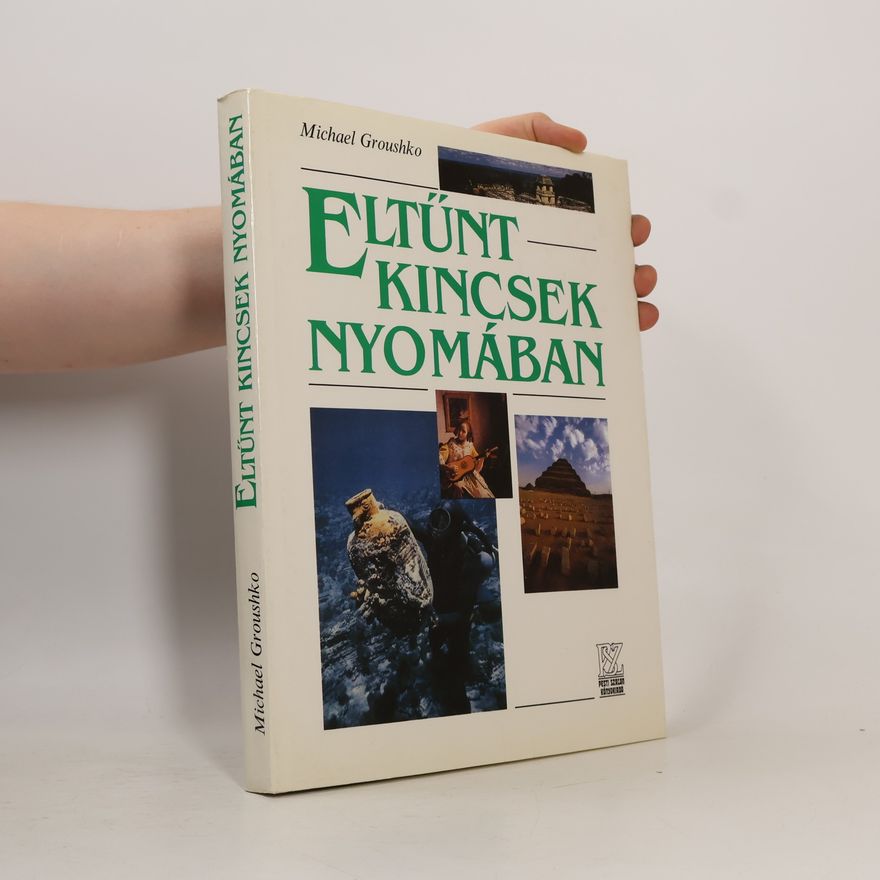 Michael Groushko Eltűnt kincsek nyomában