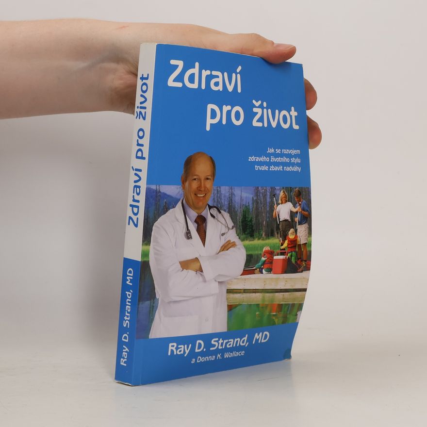 Donna K. Wallace Zdraví pro život. Jak si rozvinout zdravý životní styl, jehož vedlejším účinkem je trvalá ztráta nadváhy
