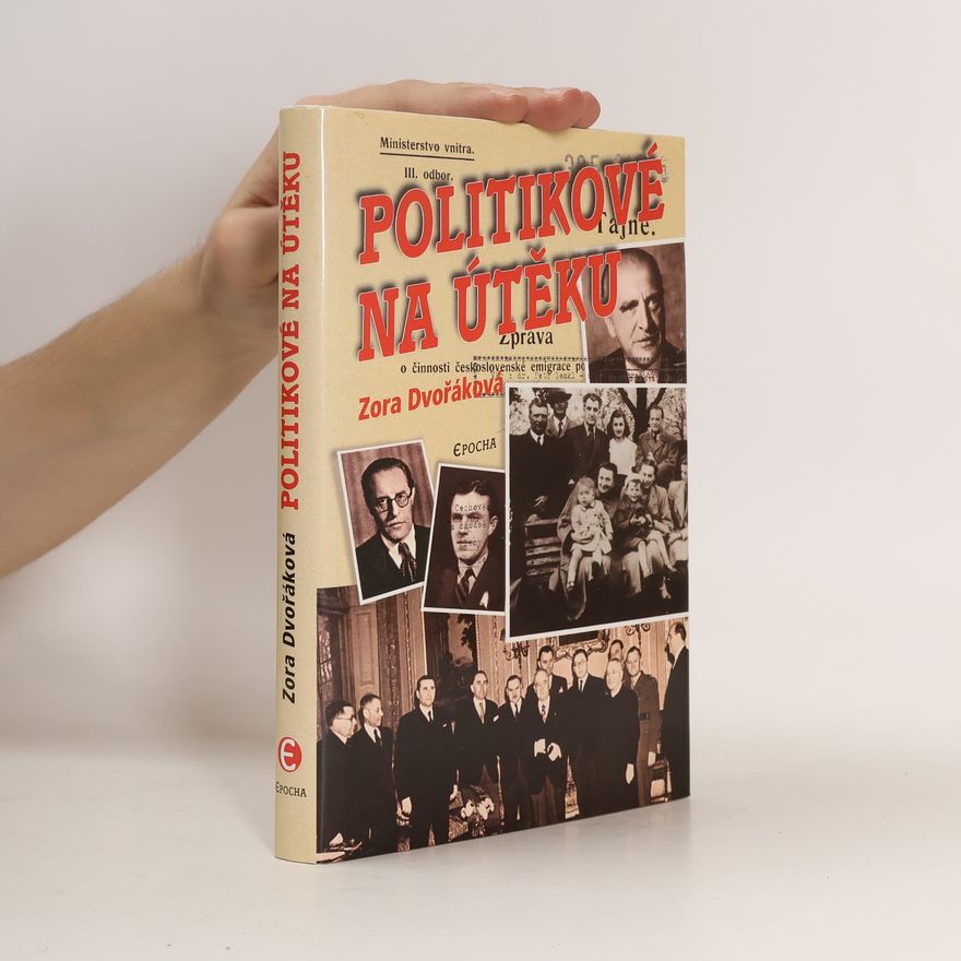 Zora Dvořáková Politikové na útěku: Osudy změněné 25. únorem 1948