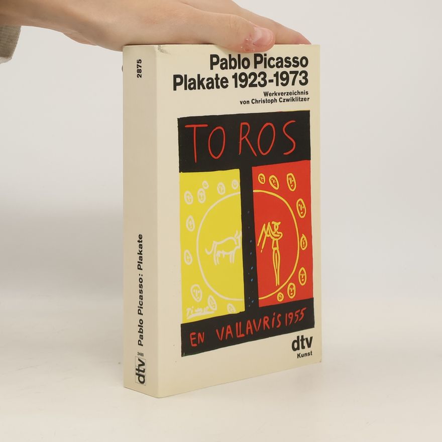 Christophe Czwiklitzer Pablo Picasso, Plakate 1923 - 1973