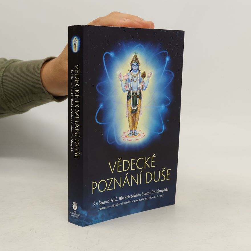 A. C. Bhaktivédánta Svámí Prabhupáda Vědecké poznání duše