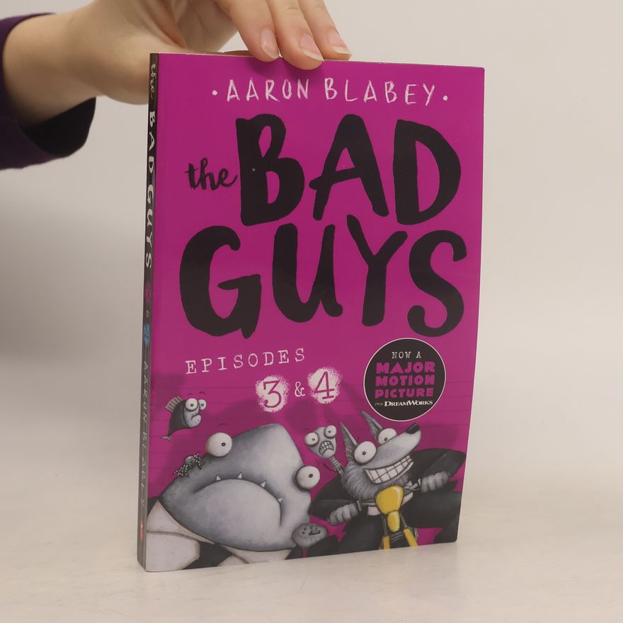 Aaron Blabey The Bad Guys: Episode 3&4;