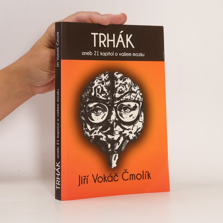Jiří Vokiel Čmolík Trhák aneb 21 kapitol o vašem mozku