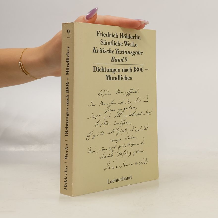 Friedrich Hölderlin Sämtliche Werke Kritische Textausgabe - 9: Dichtungen nach 1806 - Mündliches