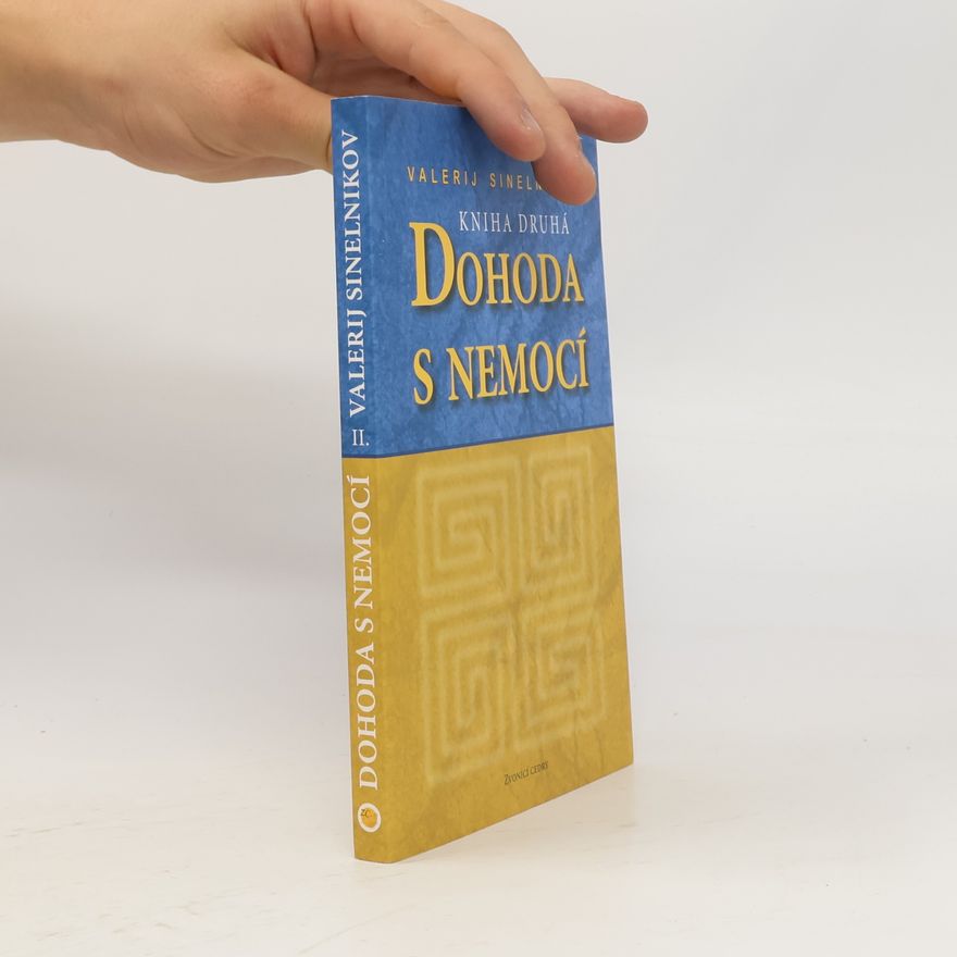 Valerij Vladimirovič Sinel‘nikov Dohoda s nemocí. Kniha druhá