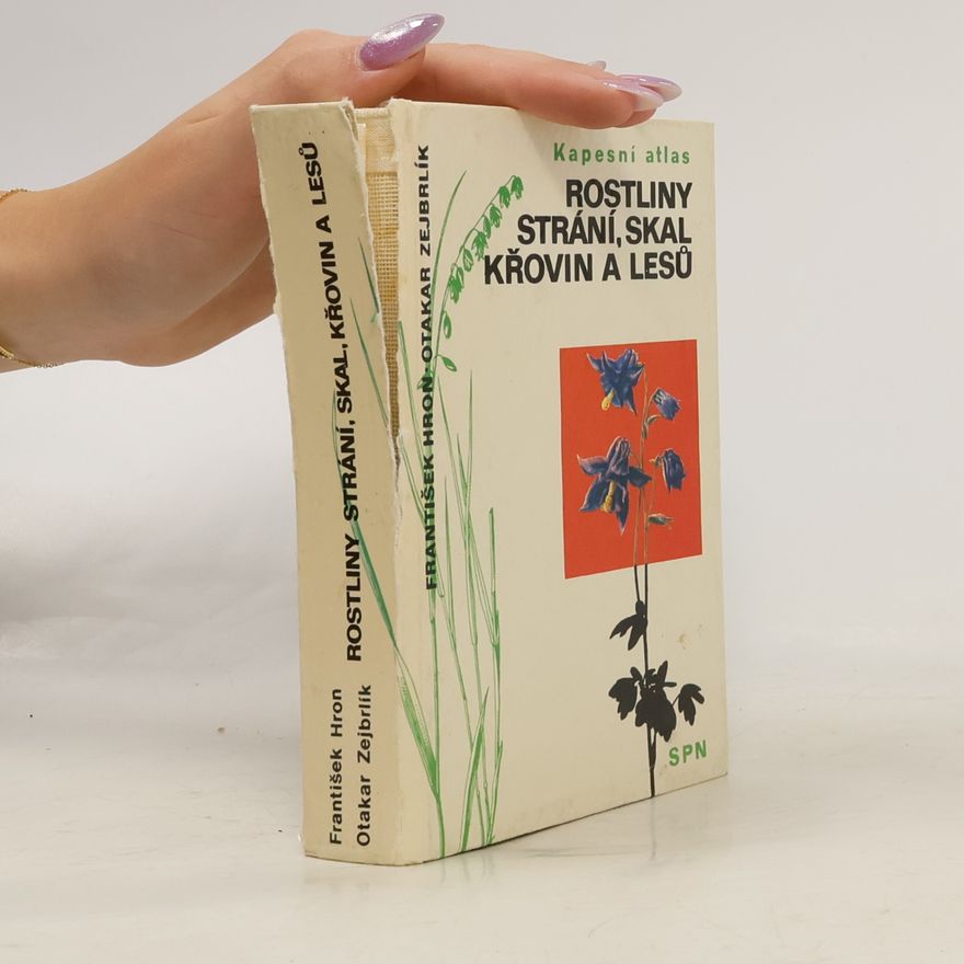 Otakar Zejbrlík Rostliny strání, skal, křovin a lesů. Kapesní atlas
