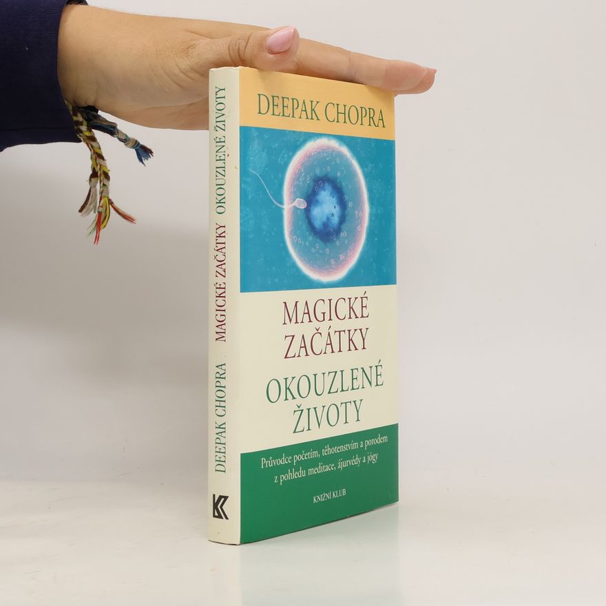 Deepak Chopra Magické začátky, okouzlené životy