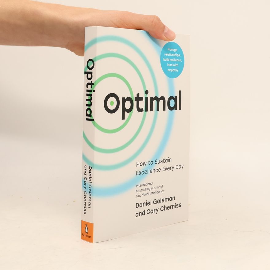 Daniel Goleman Optimal: How to Sustain Excellence Every Day
