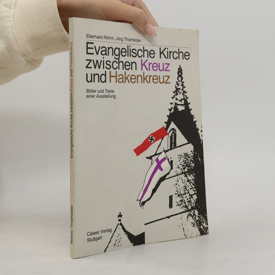 Eberhard Röhm Evangelische Kirche zwischen Kreuz und Hakenkreuz