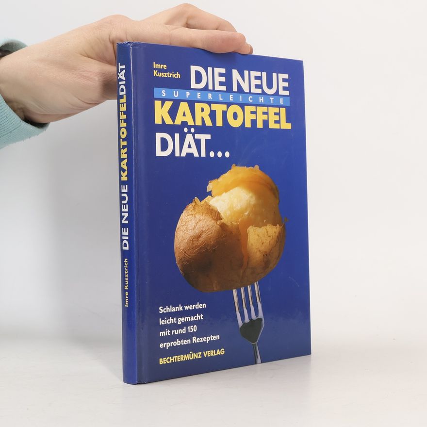 Imre Kusztrich Die neue superleichte Kartoffel-Diät