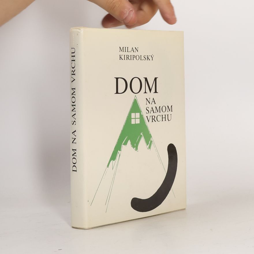 Milan Kiripolský Dom na samom vrchu