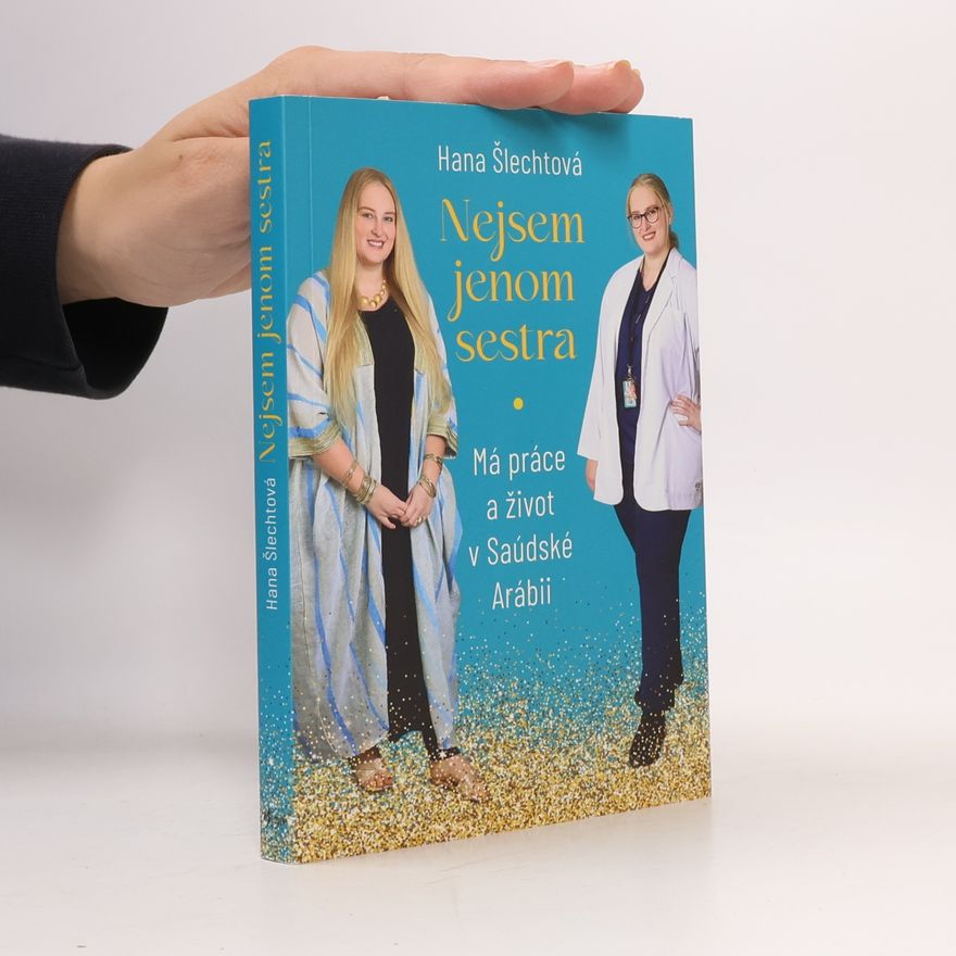 Hana Šlechtová Nejsem jenom sestra. Má práce a život v Saúdské Arábii