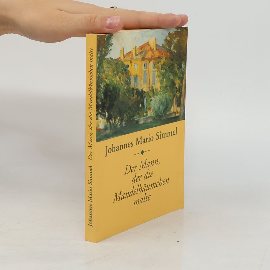 Johannes Mario Simmel Der Mann der die Mandelbäumchen malte