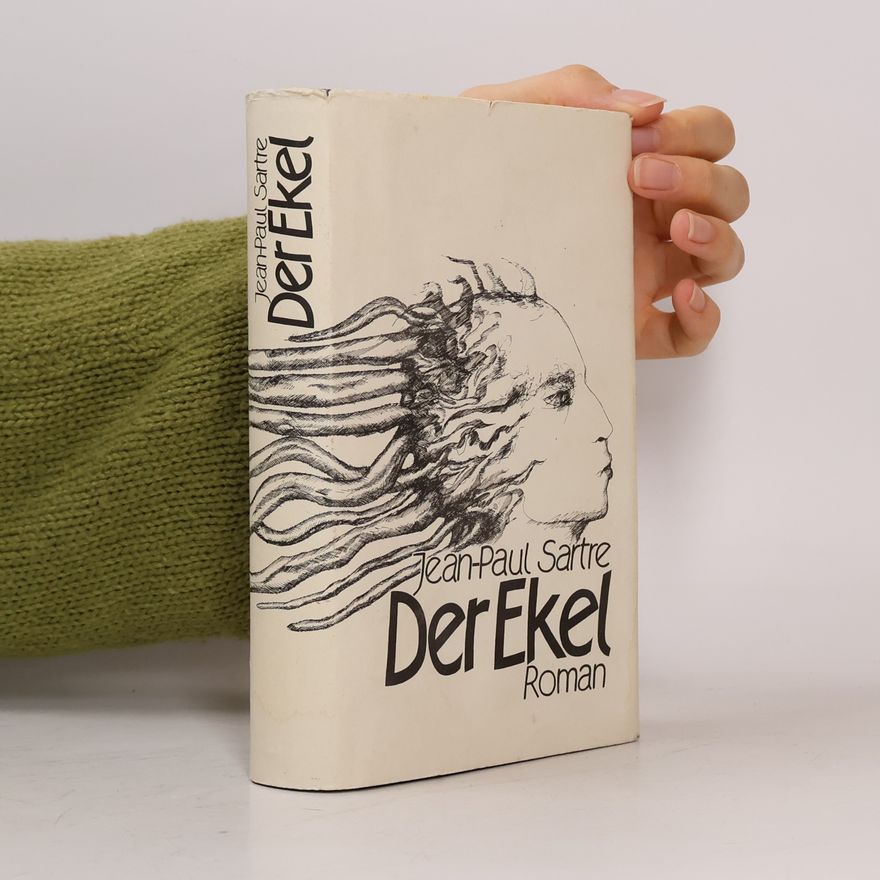Jean-Paul Sartre Der Ekel : Roman ; mit e. Anh. d.d. in d. 1. franz. Ausg. vom Autor gestrichenen Passagen enth.