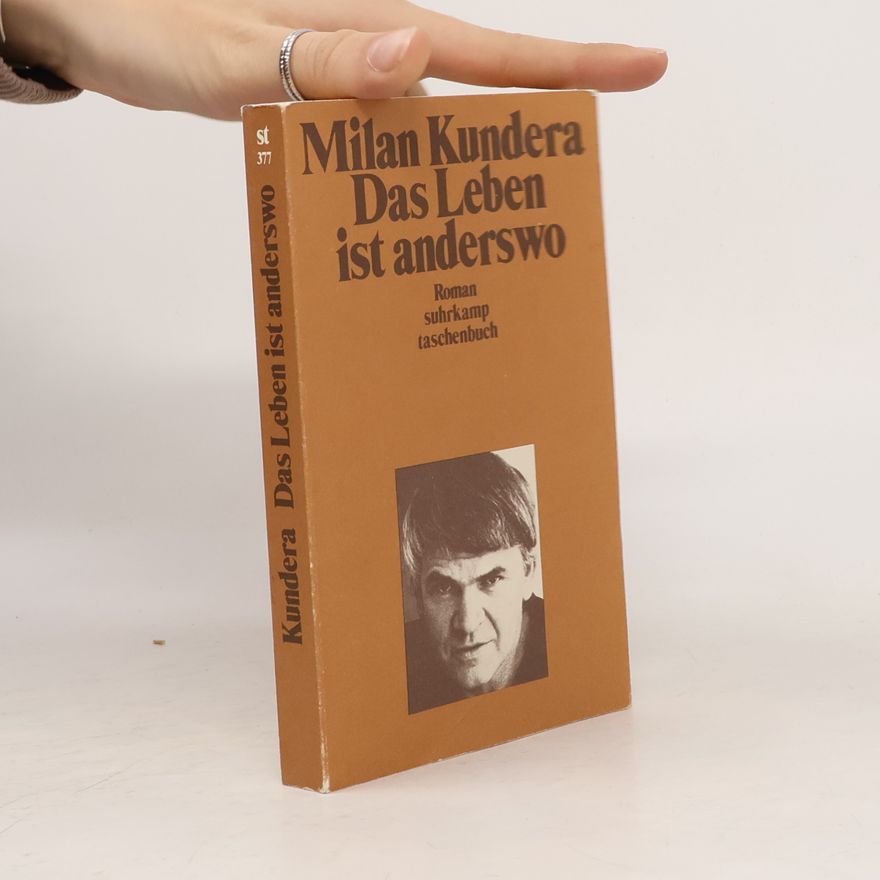 Milan Kundera Das Leben ist anderswo