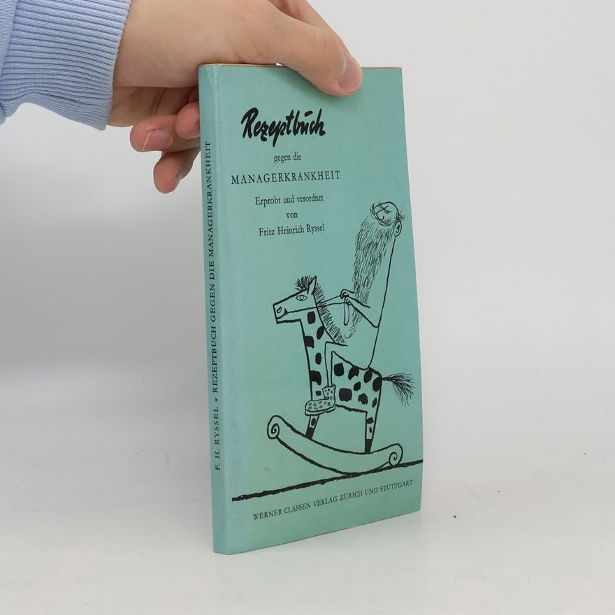 Fritz Heinrich Ryssel Rezeptbuch gegen die Managerkrankheit