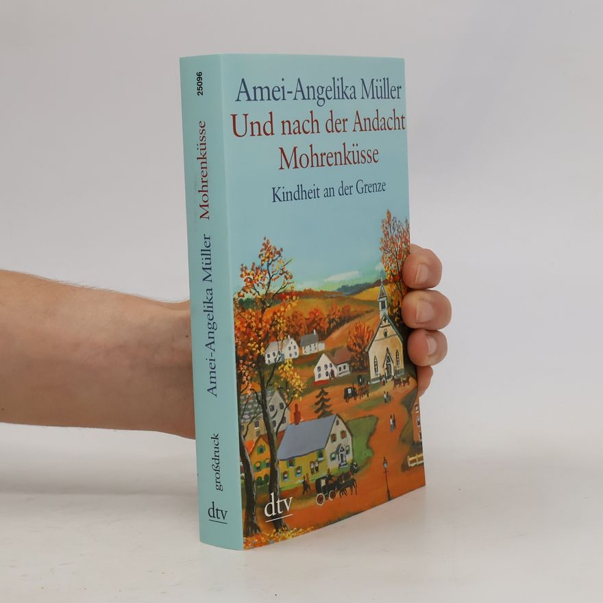 Amei-Angelika Müller Und nach der Andacht Mohrenküsse