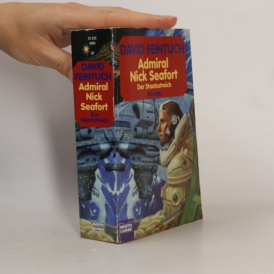 David Feintuch Admiral Nick Seafort, Der Staatsstreich. Science Fiction Roman. Übertr. v. Thomas Schichtel