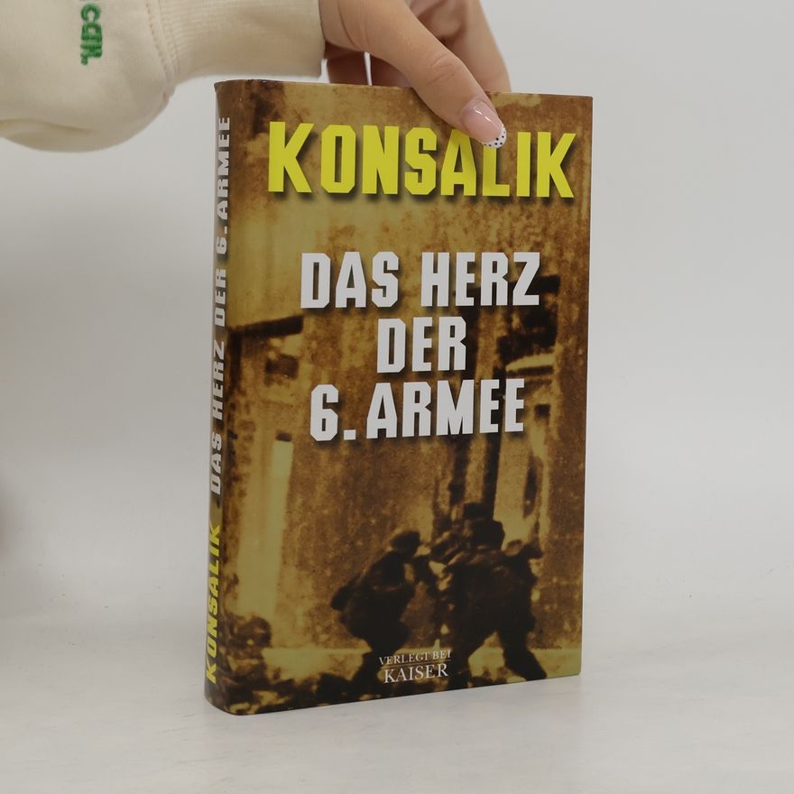 Heinz Günther Konsalik Das Herz der 6. Armee